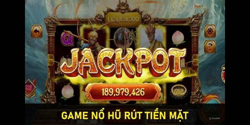 Game Nổ Hũ Rút Tiền Mặt