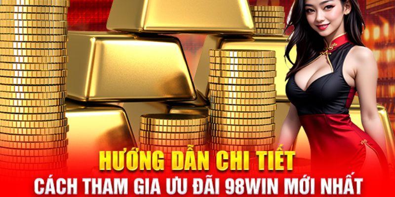 Hướng dẫn nhận thưởng tại chương trình tri ân 98win  đơn giản cho newbie
