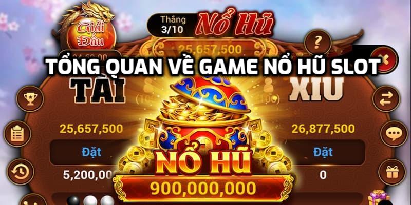 Tổng quan về game nổ hũ slot
