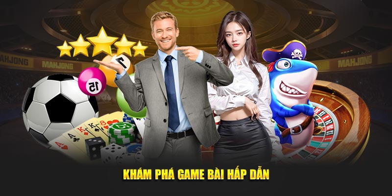 Khám phá game bài hấp dẫn